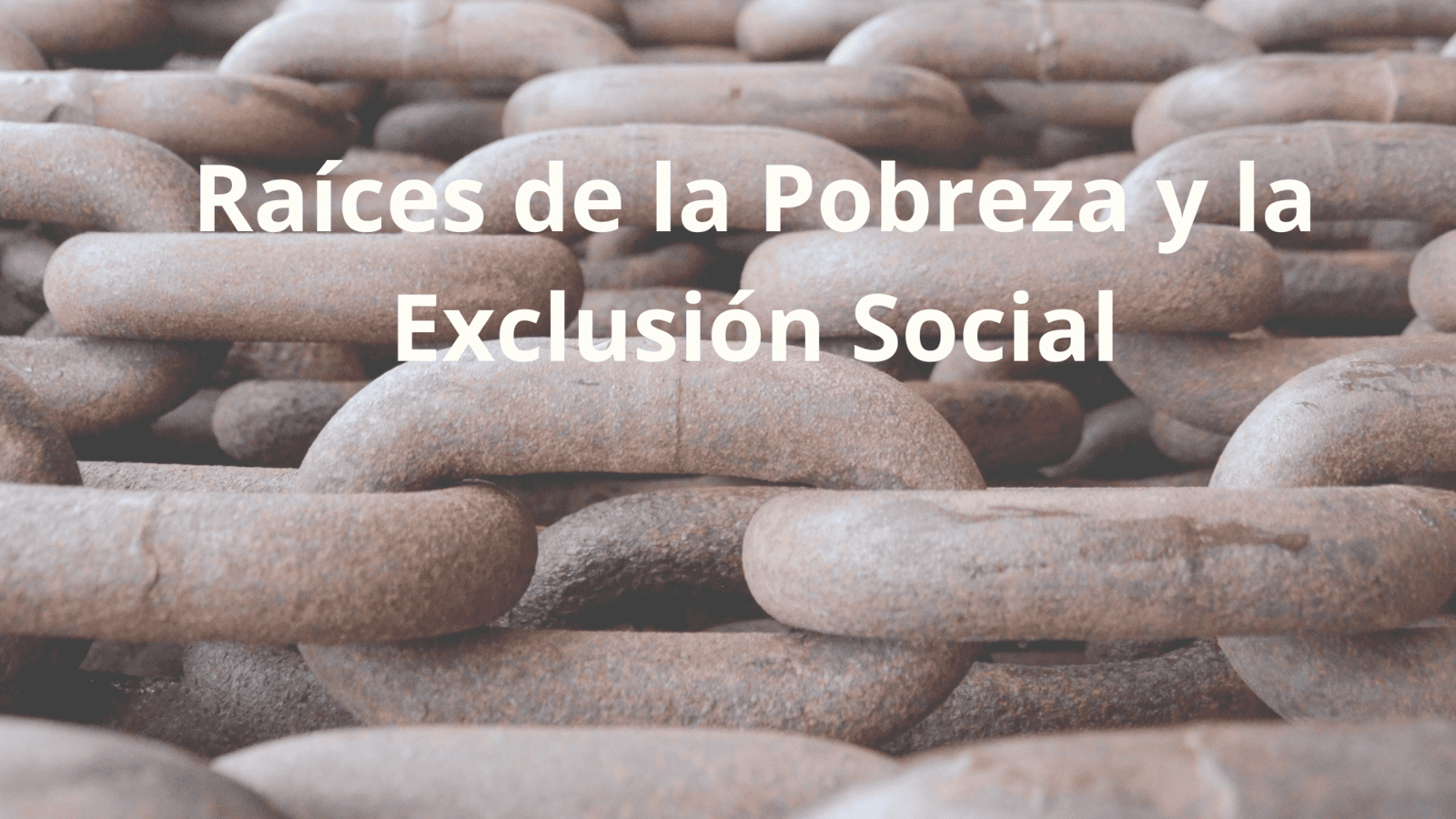 Raíces de la pobreza y la exclusión social